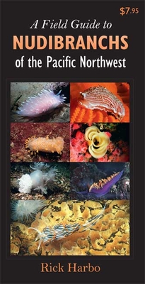A Field Guide to Nudibranchs of the Pacific Northwest - Harbo, Rick M