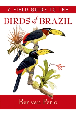 A Field Guide to the Birds of Brazil - Van Perlo, Ber