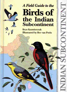 A Field Guide to the Birds of the Indian Subcontinent
