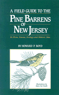 A Field Guide to the Pine Barrens of New Jersey: Its Flora, Ecology and Historical Sites