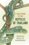 A Field Guide to the Reptiles of Thailand
