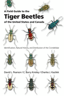 A Field Guide to the Tiger Beetles of the United States and Canada: Identification, Natural History, and Distribution of the Cicindelidae