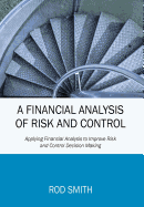 A Financial Analysis of Risk and Control: Applying Financial Analysis to Improve Risk and Control Decision Making