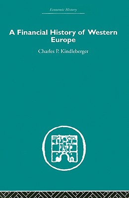 A Financial History of Western Europe - Kindleberger, Charles P