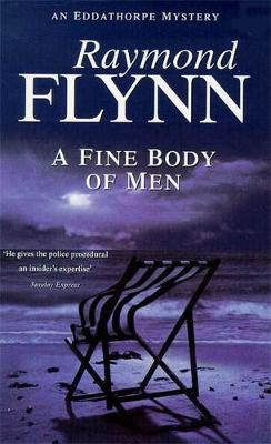 A Fine Body of Men - Flynn, Raymond