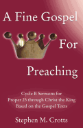 A Fine Gospel for Preaching: Cycle B Sermons for Pentecost 3 Based on the Gospel Texts