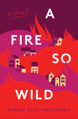 A Fire So Wild - Ruiz-Grossman, Sarah
