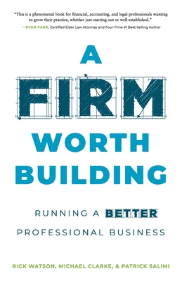 A Firm Worth Building - Watson, Rick, and Clarke, Michael, and Salimi, Patrick