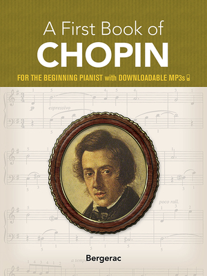 A First Book of Chopin: For the Beginning Pianist with Downloadable Mp3s - Bergerac