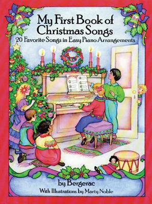 A First Book of Christmas Songs: 20 Favorite Songs in Easy Piano Arrangements - Bergerac (Editor)