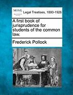 A First Book of Jurisprudence for Students of the Common Law