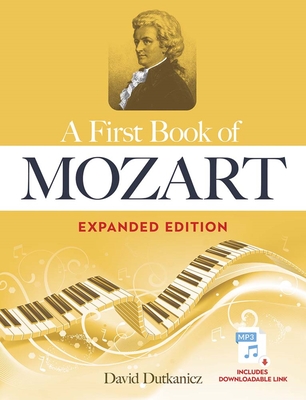 A First Book of Mozart Expanded Edition: For the Beginning Pianist with Downloadable Mp3s - Dutkanicz, David
