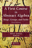 A First Course in Abstract Algebra: Rings, Groups, and Fields, Third Edition