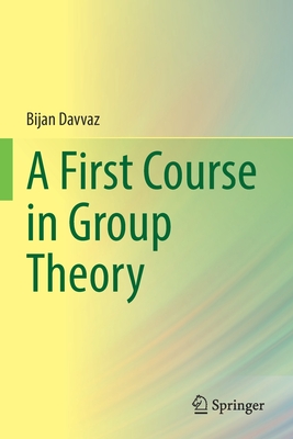 A First Course in Group Theory - Davvaz, Bijan