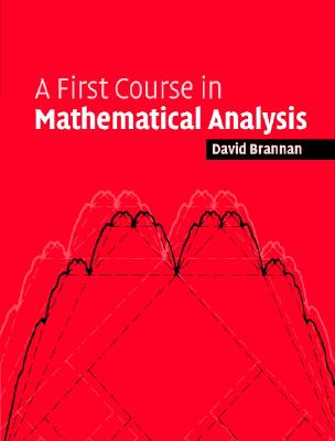 A First Course in Mathematical Analysis - Brannan, David Alexander