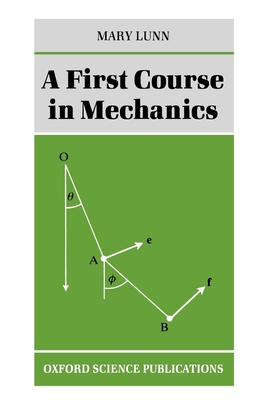 A First Course in Mechanics - Lunn, Mary