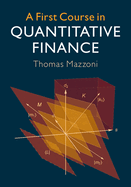 A First Course in Quantitative Finance