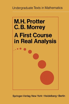 A First Course in Real Analysis - Protter, M H, and Morrey, C B, Jr.