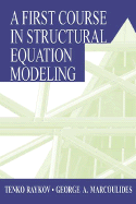 A First Course in Structural Equation Modeling - Raykov, Tenko, and Marcoulides, George A