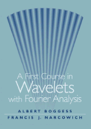 A First Course in Wavelets with Fourier Analysis