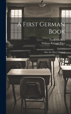 A First German Book: After the Direct Method - Betz, Frederick, and Price, William Raleigh