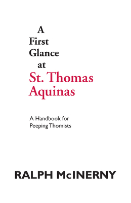 A First Glance at St. Thomas Aquinas: A Handbook for Peeping Thomists - McInerny, Ralph
