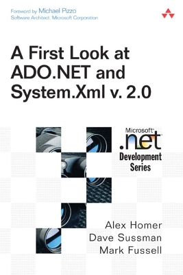A First Look at ADO.NET and System.XML V. 2.0 - Homer, Alex, and Sussman, Dave, and Fussell, Mark