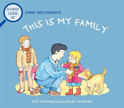 A First Look At: Same-Sex Parents: This is My Family - Thomas, Pat
