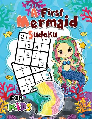 A First Mermaid Sudoku for Kids: Easy and Fun Activity Learning Workbook with Cute Mermaid Coloring Pages - Rocket Publishing