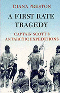 A First Rate Tragedy: Captain Scott's Antarctic Expeditions - Preston, Diana