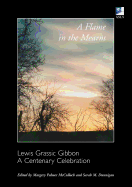 A Flame in the Mearns: Lewis Grassic Gibbon: A Centenary Celebration