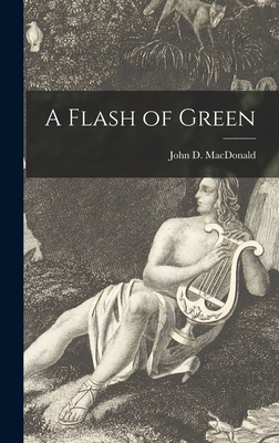 A Flash of Green - MacDonald, John D (John Dann) 1916- (Creator)