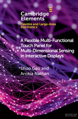 A Flexible Multi-Functional Touch Panel for Multi-Dimensional Sensing in Interactive Displays - Gao, Shuo, and Nathan, Arokia