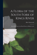 A Flora of the South Fork of Kings River: From Millwood to the Head Waters of Bubbs Creek