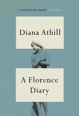 A Florence Diary - Athill, Diana