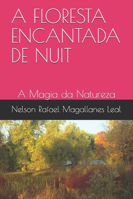 A Floresta Encantada de Nuit: A Magia da Natureza - Vieira, Elsa, and Magallanes Leal, Nelson Rafael