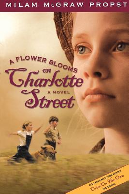 A Flower Blooms on Charlotte St - Propst, Milam McGraw, and McGraw Propst, Milam