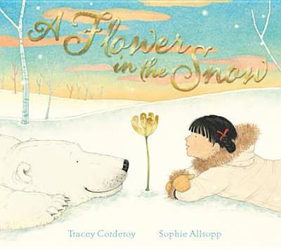 A Flower In the Snow - Corderoy, Tracey