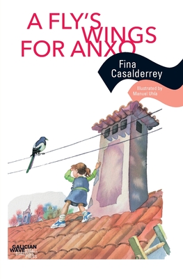 A Fly's Wings for Anxo - Casalderrey, Fina, and Dunne, Jonathan (Translated by)