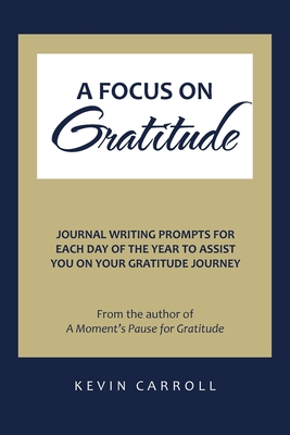 A Focus on Gratitude - Carroll, Kevin