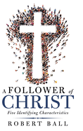 A Follower of Christ: Five Identifying Characteristics