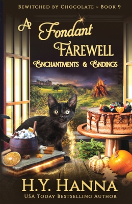 A Fondant Farewell: Bewitched By Chocolate Mysteries - Book 9 - Hanna, H y