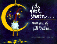A Fool Moon...: More Art of Will Bullas