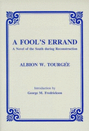 A Fool's Errand: A Novel of the South During Reconstruction - Tourgee, Albion Winegar