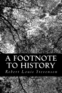 A Footnote to History: Eight Years of Trouble in Samoa - Stevenson, Robert Louis