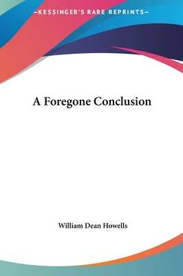 A Foregone Conclusion - Howells, William Dean