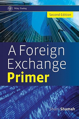 A Foreign Exchange Primer - Shamah, Shani