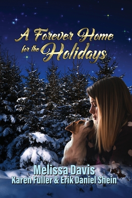 A Forever Home for the Holidays - Davis, Melissa, and Fuller, Karen, and Shein, Erik Daniel