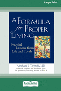 A Formula for Proper Living: Practical Lessons from Life and Torah (16pt Large Print Edition)