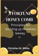 A Fortune Honeycomb: Principles for building up monetary leeway.